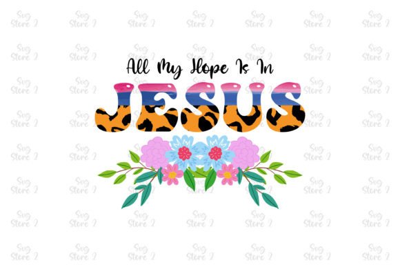 All My Hope is in Jesus Graphics & T-Shirt Designs