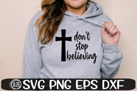 Don t Stop Believing SVG Christian Cross Graphics