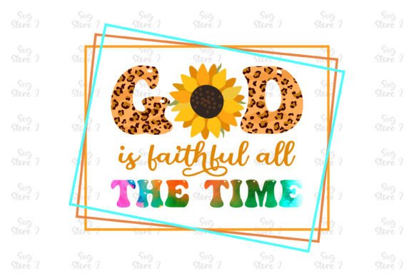 God is Faithful All the Time Jesus Graphics & T-Shirt Designs