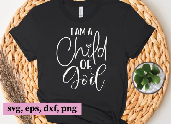 I Am a Child of God: Christian Graphics & T-Shirt Designs