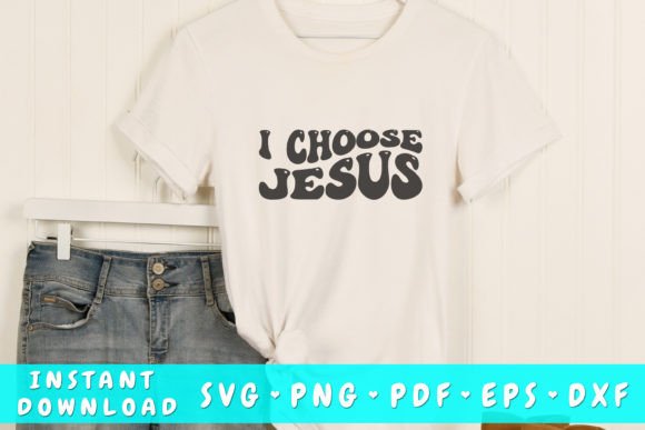 I Choose Jesus Wavy Svg: Graphics & T-Shirt Designs