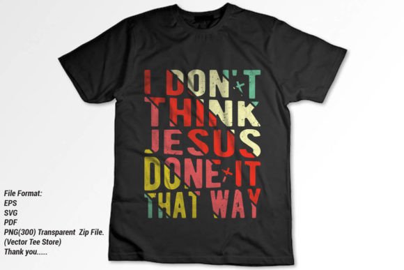 I Don t Think Jesus Done It That Way Graphics