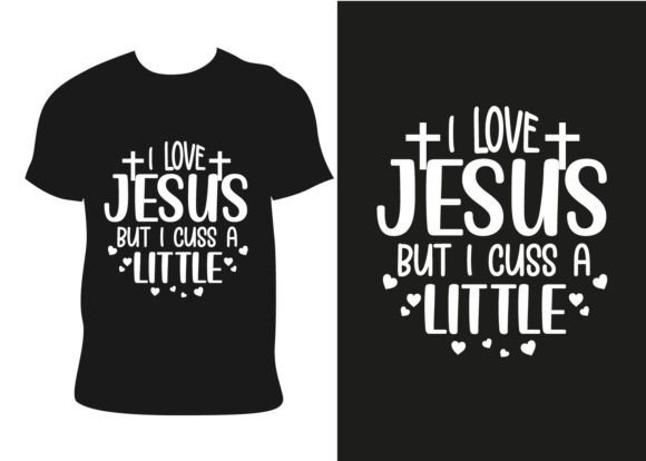 I Love Jesus but I Cuss a Little Graphics & T-Shirt Designs