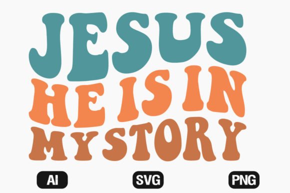Jesus He is in My Story Wavy Retro Graphics