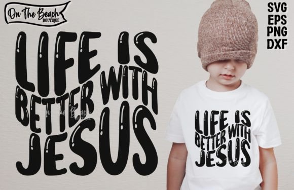 Life is Better with Jesus SVG: Graphics & T-Shirt Designs