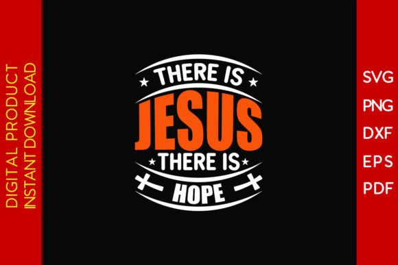 There is Jesus There is Hope SVG T-Shirt Graphics Review