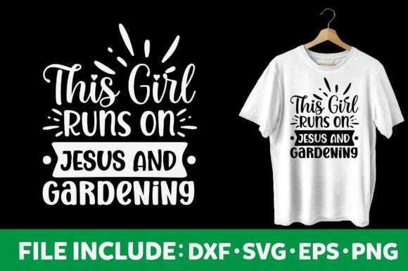 This Girl Runs on Jesus and Gardening Graphics