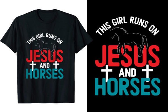 This Girl Runs on Jesus Horses T-Shirt Graphics